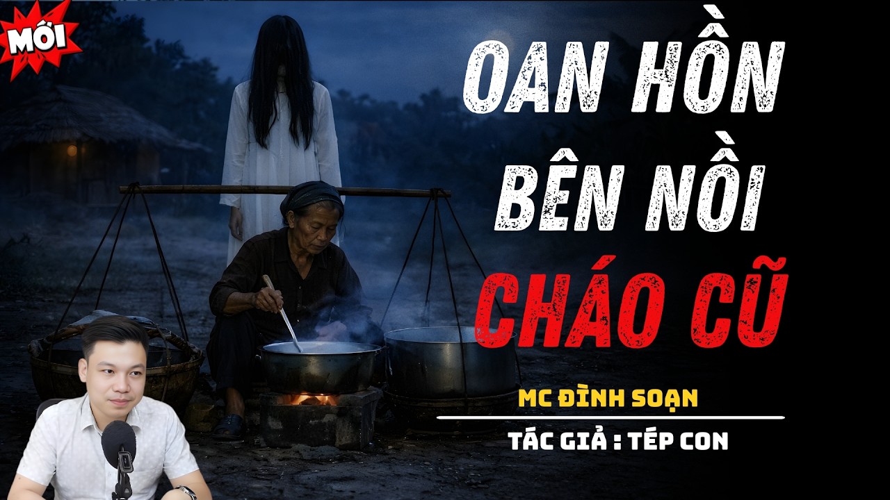 NGHE TRUYỆN MA : OAN HỒN BÊN NỒI CHÁO CŨ | ĐÌNH SOẠN KỂ CHUYỆN