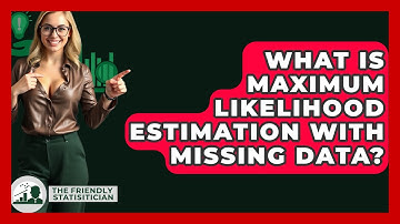 What Is Maximum Likelihood Estimation With Missing Data? - The Friendly Statistician