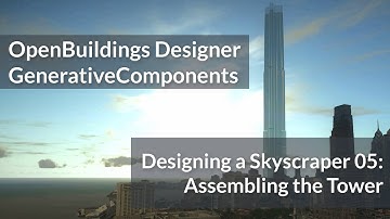 Designing a Skyscraper Using GenerativeComponents: 05 Assembling the Tower