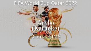 Arhbo - Ozuna \& GIMS ( Karaoke ) | FIFA World Cup Qatar 2022 Official Soundtrack