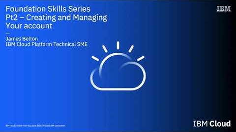 IBM Cloud Foundation Skills Series - Creating an IBM Cloud Account