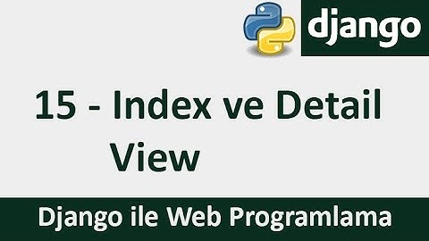 Django Dersleri - 15 - Index ve Detail View