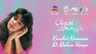 Chintami Atmanagara - Kusebut Namamu Di Dalam Mimpi (Karaoke)