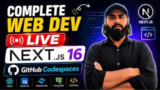 Learn Full Stack Web Development LIVE | Next.js 16 + GitHub Codespaces | Complete Course