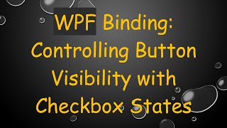 WPF Binding: Controlling Button Visibility with Checkbox States
