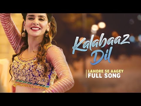 Kalabaaz Dil Full Song Lahore Se Aagey