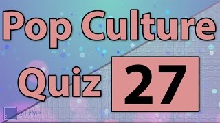 Pop Culture Quiz | Number 27 | QuizMe