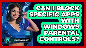Can I Block Specific Apps with Windows Parental Controls?