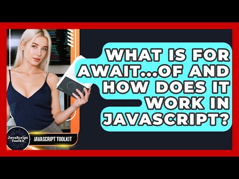 What Is For Await...of And How Does It Work In JavaScript? - JavaScript Toolkit
