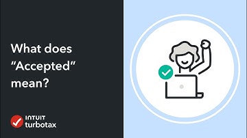 What does "Accepted" mean? - TurboTax Support Video