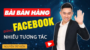 7 Cách Giúp Bài Viết Bán Hàng Trên Facebook Được Nhiều Tương Tác Cực Đơn Giản