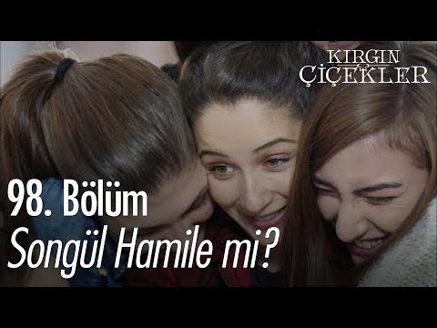 Songül hamile mi? - Kırgın Çiçekler 98. Bölüm