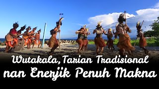 Wutukala, Tarian Tradisional nan Enerjik Penuh Makna