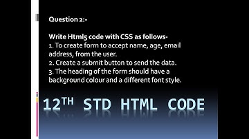 12th std html code(Hindi) Program2) Write Html5 code with CSS as follows- To create form