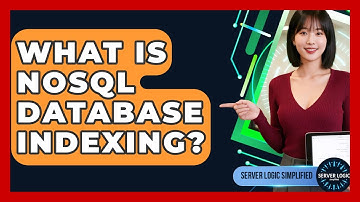 What Is NoSQL Database Indexing? - Server Logic Simplified