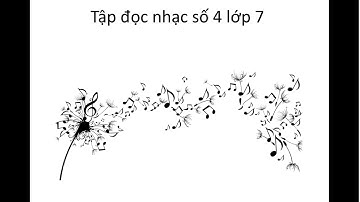 Tập đọc nhạc số 4 lớp 7 - Mùa xuân về