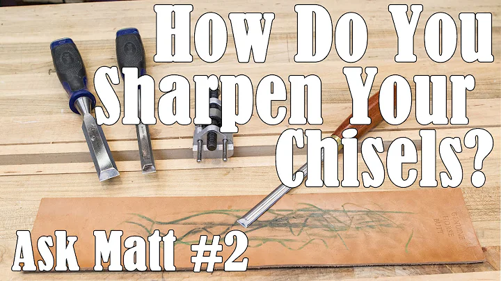 How Do You Sharpen Your Chisels? - Ask Matt #2