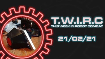 This Week In Robot Combat | 21/02/21