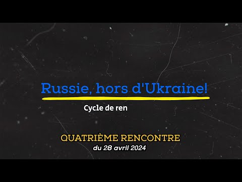  « Russie, hors d’Ukraine ! » : quatrième rencontre