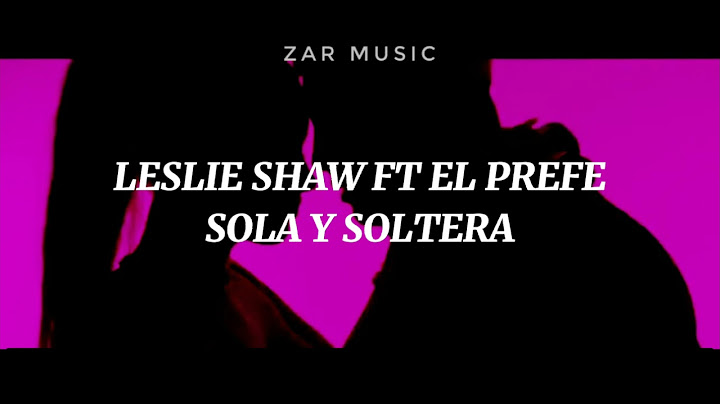 Leslie Shaw x El Prefe - Sola Y Soltera (Lyrics / Letra)