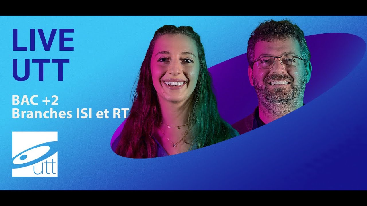 UTT - Le parcours ingénieur Bac+2 -  Spécialités ISI et RT