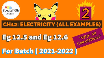 CBSE Class 10th ELECTRICITY | Example 12.5 and 12.6 | ALL EXAMPLES | Special 10th