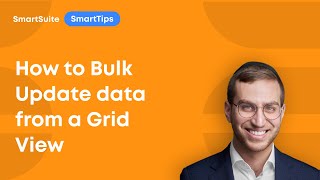 SmartTips: How to Bulk Update Record data from a Grid View in Smart Suite