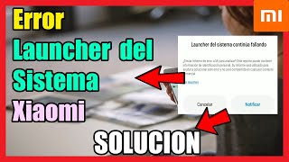 Error Launcher del Sistema en Xiaomi I Solución 2022