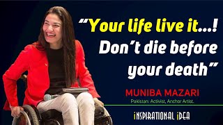 Muniba Mazari Life Changing inspirational Life Story. #munibamazari