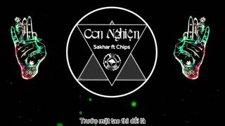 Con Nghiện - Sakhar ft Chips | G5R | MV Lyrics