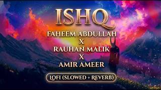 ISHQ - Faheem Abdullah, Rauhan Malik (Lyrics) |@AdvanceMusic_2.0
