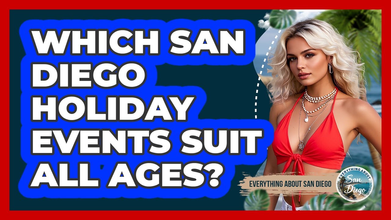 Which San Diego Holiday Events Suit All Ages? - Everything About San Diego