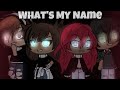 What's My Name | GLMV | Gacha Life Songs