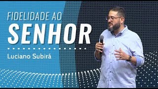 FIDELIDADE AO SENHOR - Luciano Subirá
