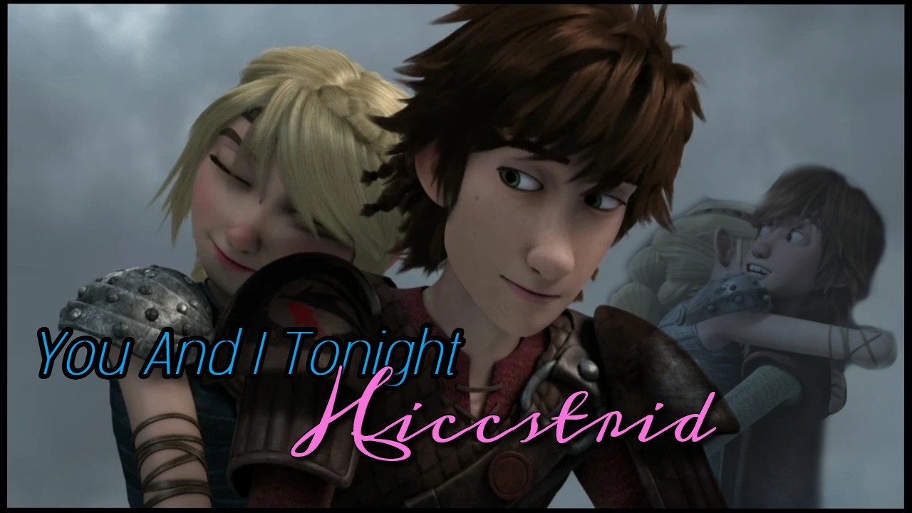 Hiccstrid | You And I Tonight