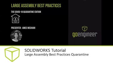 SOLIDWORKS Tutorial - Large Assembly Best Practices