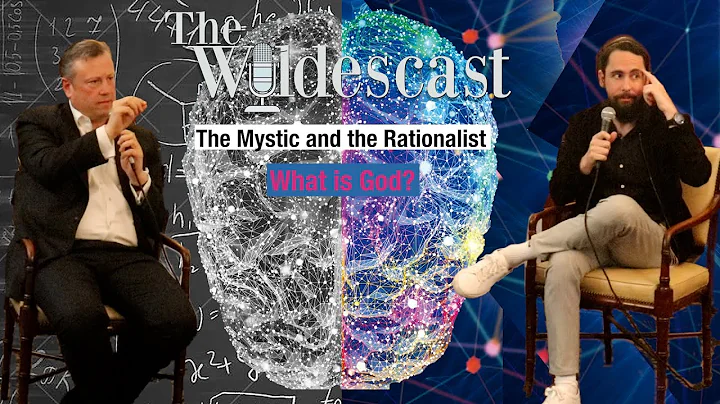 The Mystic & The Rationalist: What is God?