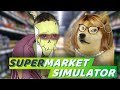 【SUPERMARKET SIMULATOR】Reliving My Retail Trauma