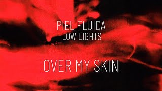 Piel Fluida - Over My Skin