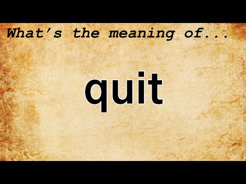 Quit Meaning : Definition Of Quit