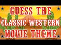 [GUESS THE MOVIE THEME] Classic Western Soundtracks &amp; Themes - Difficulty 🔥🔥