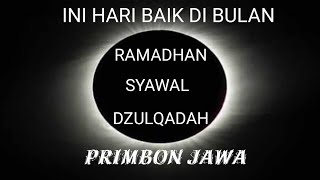 PRIMBON JAWA BULAN RAMADHAN, SYAWAL dan DZULQADAH