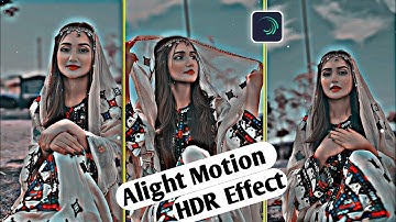 Alight Motion HDR Effect Video Editing | Alight Motion Video Editing