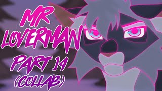 MR LOVERMAN - Part 14 [COLLAB]