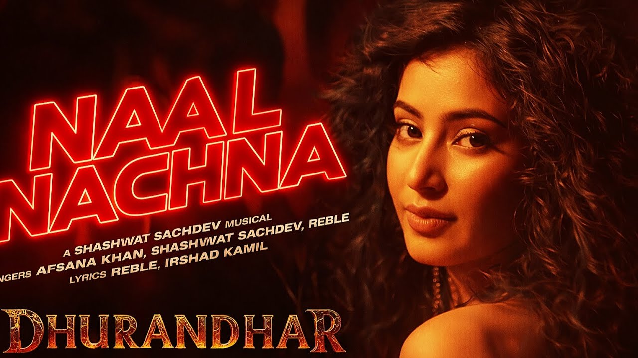 Naal Nachna | Dhurandhar Ranveer Singh, Sara Ariun, Shashwat Sachdev, Afsana Khan, Reble, Irshad