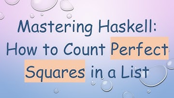 Mastering Haskell: How to Count Perfect Squares in a List