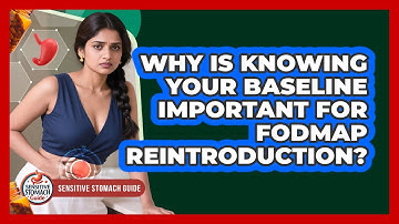 Why Is Knowing Your Baseline Important For FODMAP Reintroduction? - Sensitive Stomach Guide