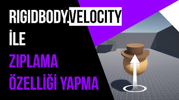 Rigidbody.velocity ile ziplama ozelligi yapma