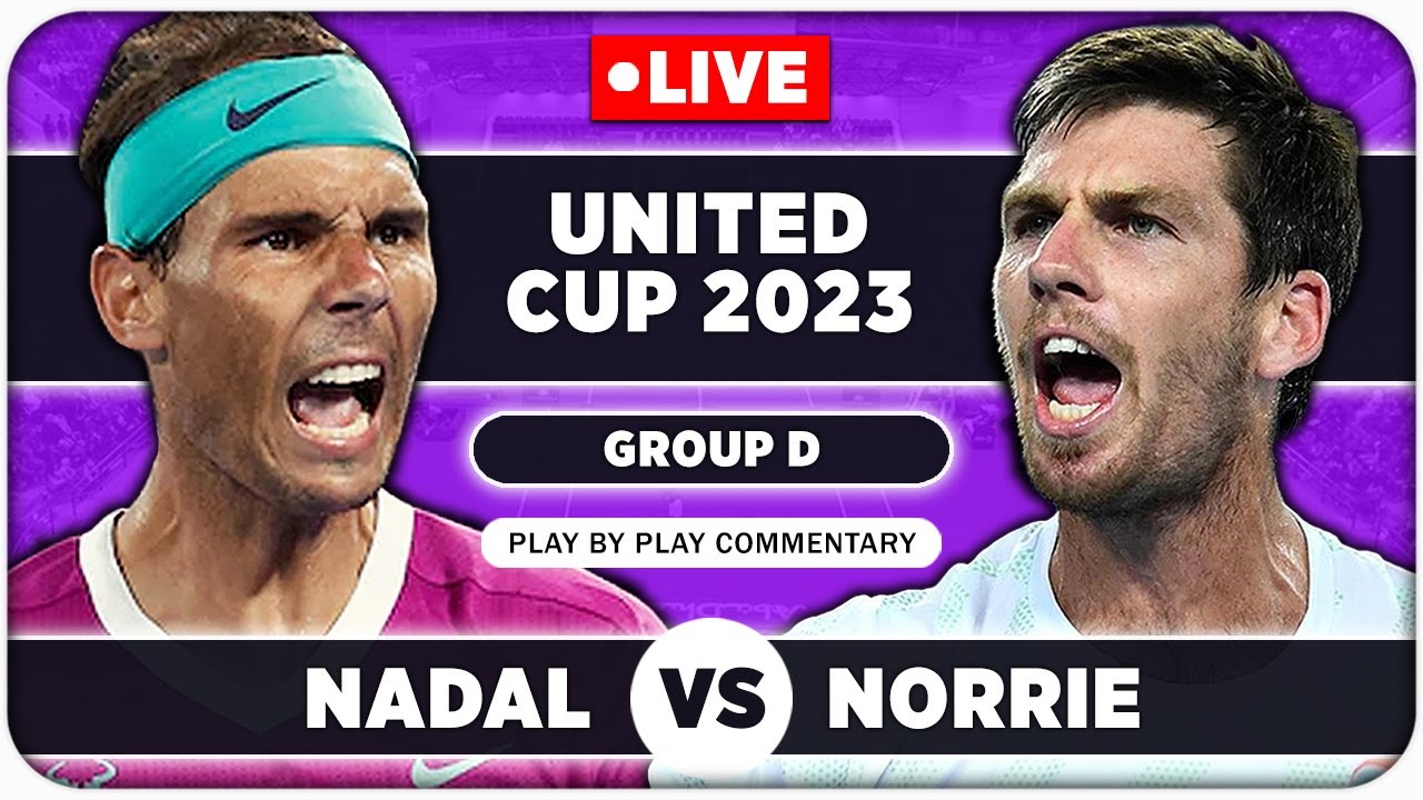 NADAL vs NORRIE United Cup 2023 Live Tennis Play-by-Play
