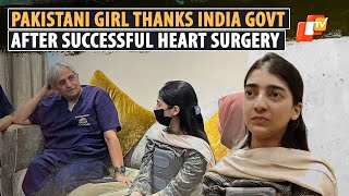 Pakistani Girl Undergoes Successful Heart Transplant Surgery In Chennai, Thanks Govt & Doctors